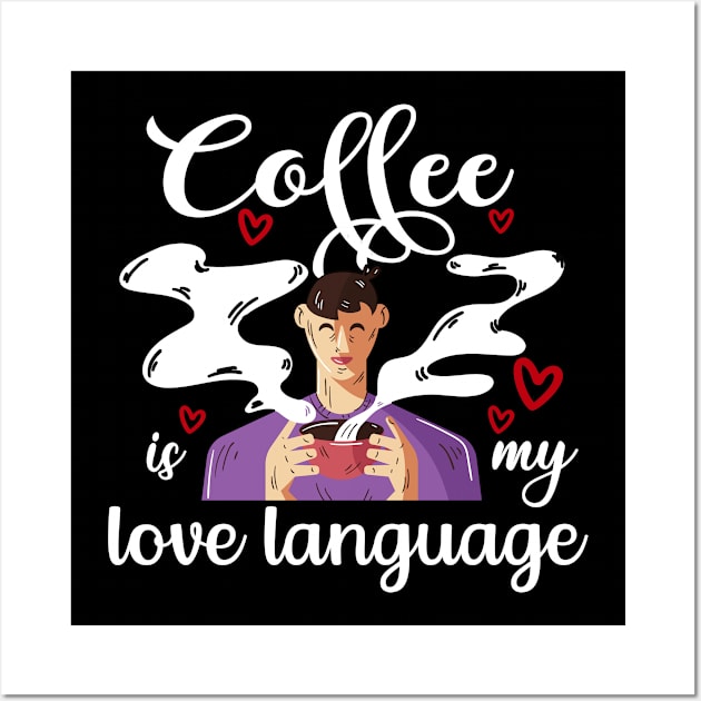 Coffee Is My Love Language Wall Art by Dogefellas